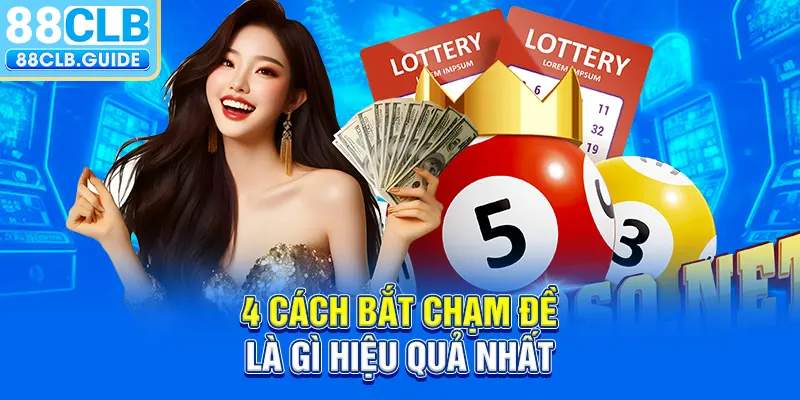 4 cách bắt chạm đề là gì hiệu quả nhất