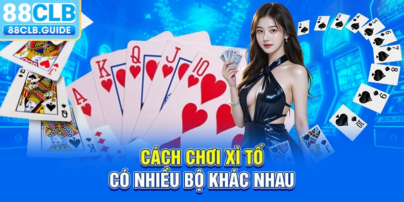 Cách chơi xì tố có nhiều bộ khác nhau