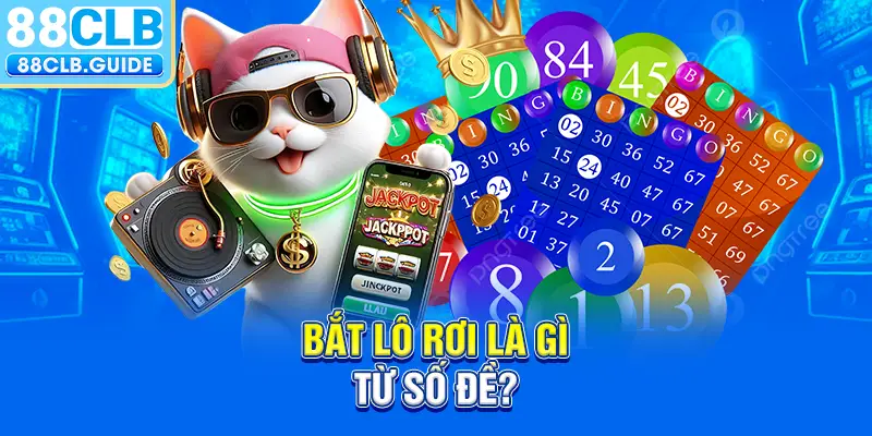 Bắt lô rơi là gì từ số đề?