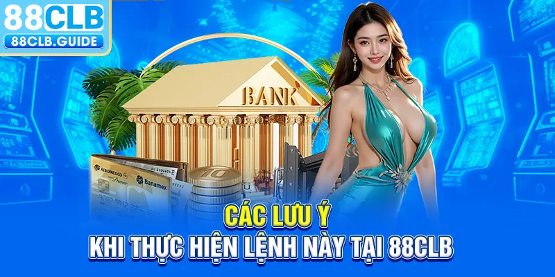 Các lưu ý khi thực hiện lệnh này tại 88CLB
