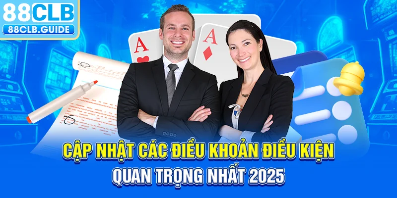 Cập nhật các điều khoản điều kiện quan trọng nhất 2025