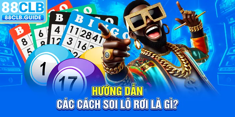 Hướng dẫn các cách soi lô rơi là gì?