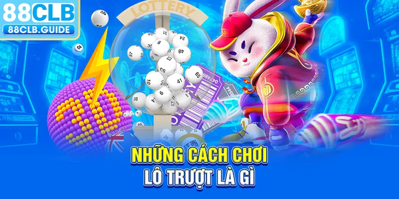Những cách chơi lô trượt là gì?