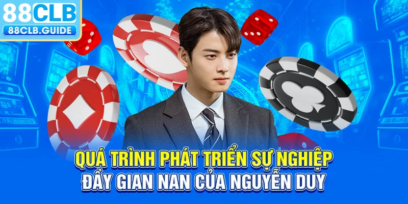 Quá trình phát triển sự nghiệp đầy gian nan của Nguyễn Duy