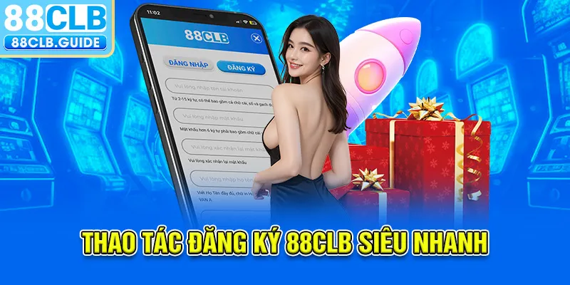 Thao tác đăng ký 88CLB siêu nhanh